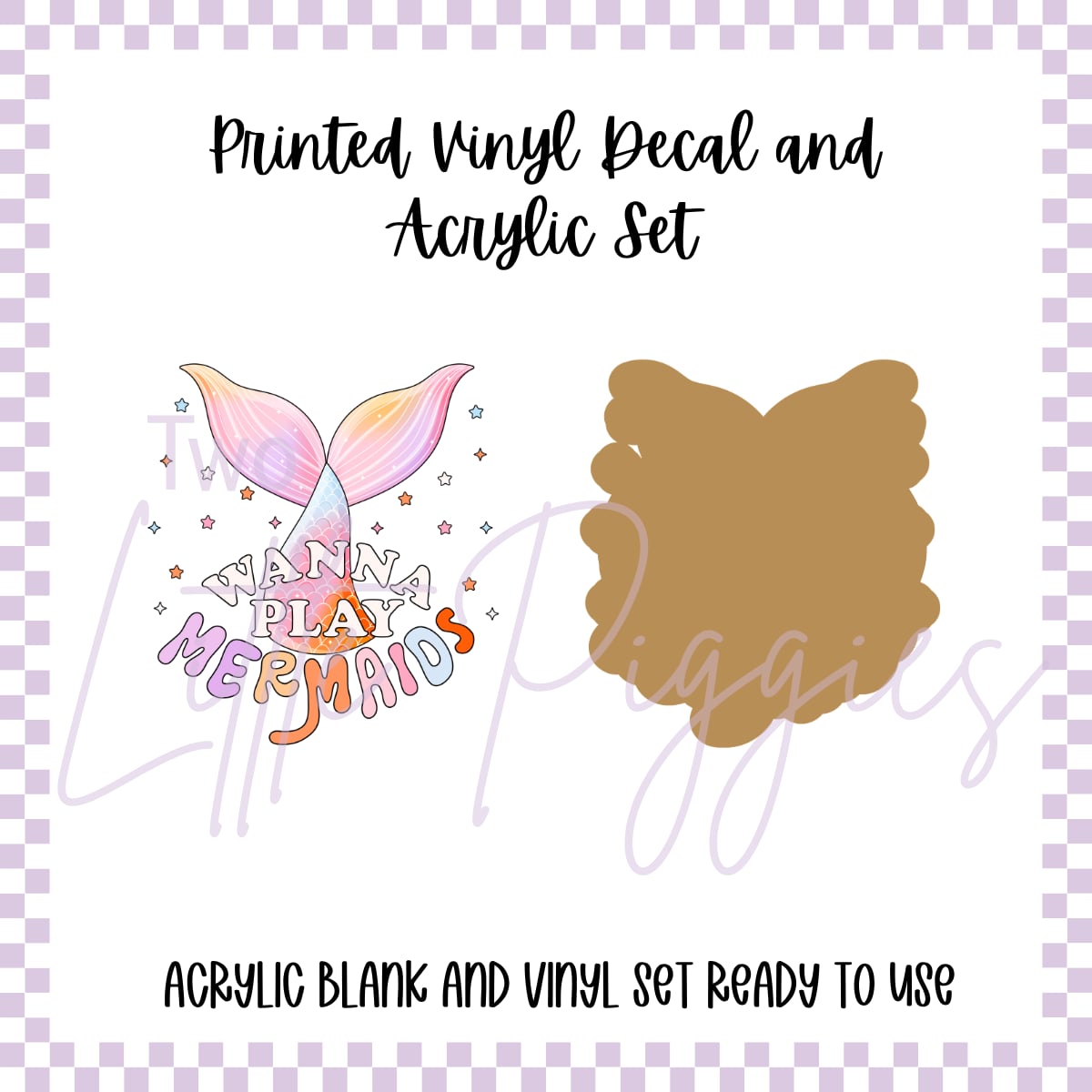 Printed Vinyl and Acrylic Set - Wanna Play Mermaids