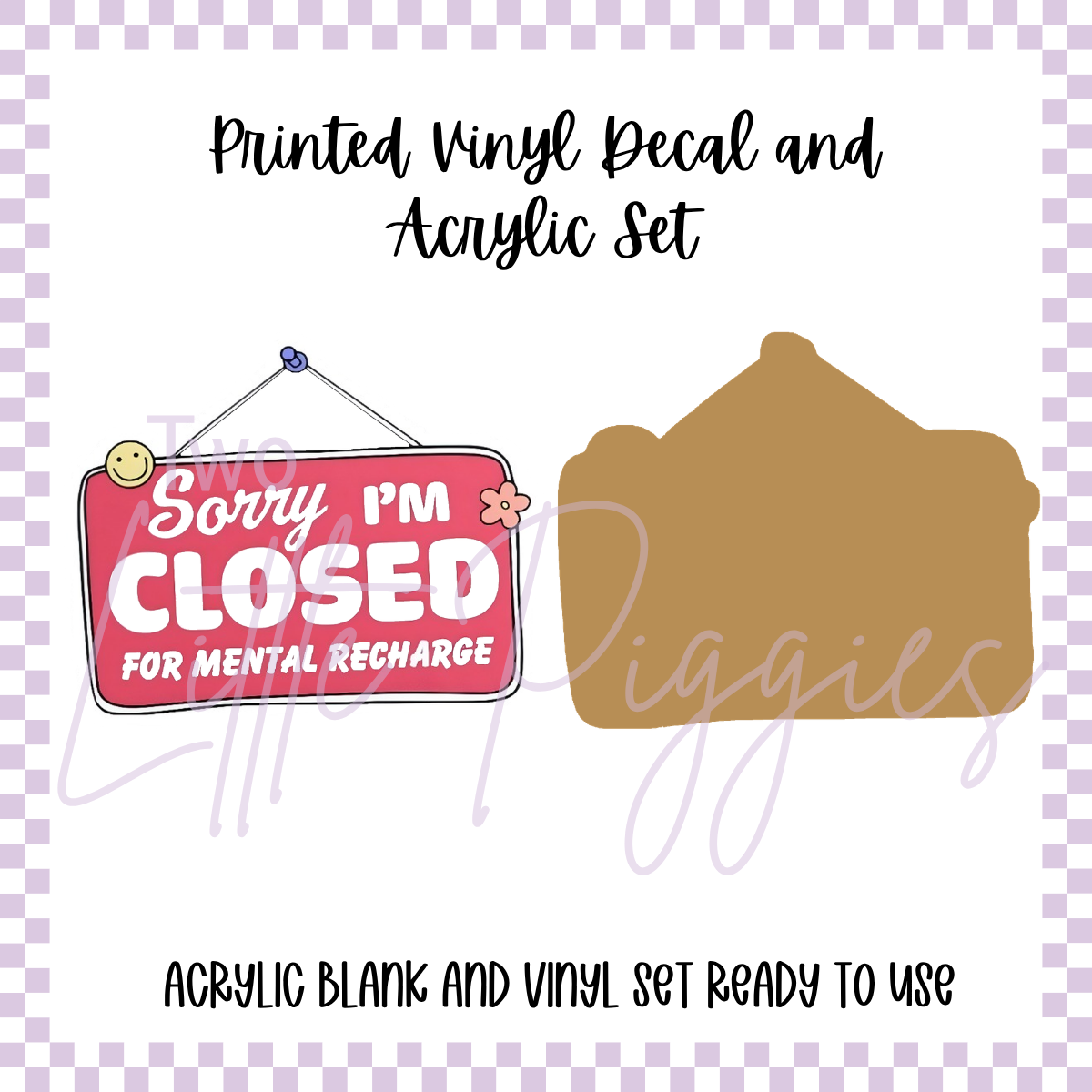 Printed Vinyl and Acrylic Set - Closed for Mental Recharge