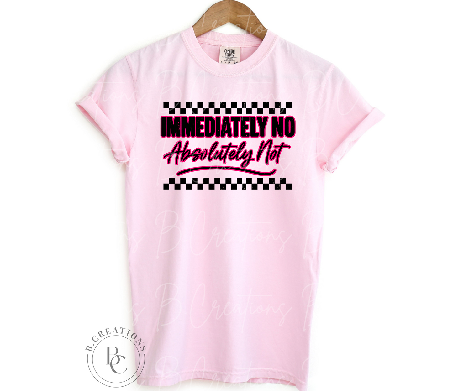 Immediately No, Absolutely Not, T-shirt