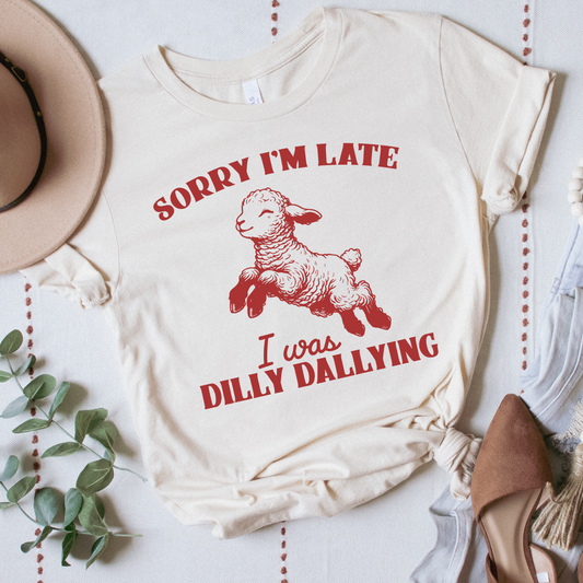 Sorry I'm late, I was Dilly Dallying, Short Sleeve T-shirt