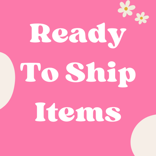 Ready to Ship Items