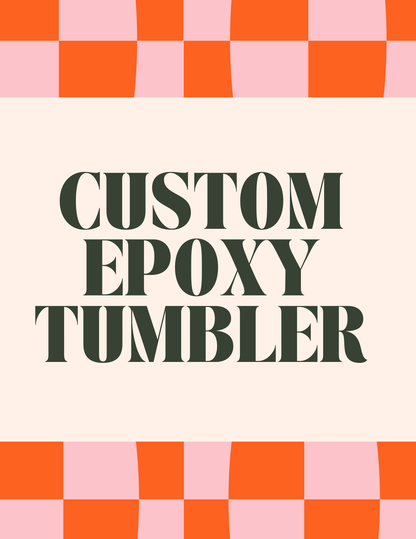 Custom Epoxy Tumbler