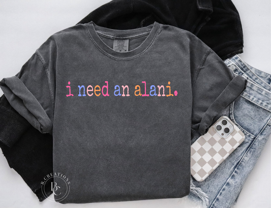 I need an a l a n i, Short Sleeve T-Shirt