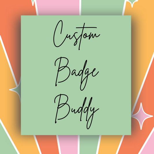 Custom Badge Buddy
