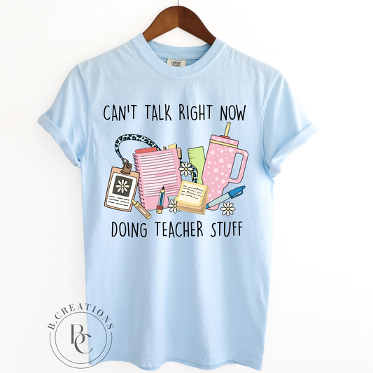 Can't Talk Right Now, Doing Teacher Stuff, Short Sleeve Tshirt