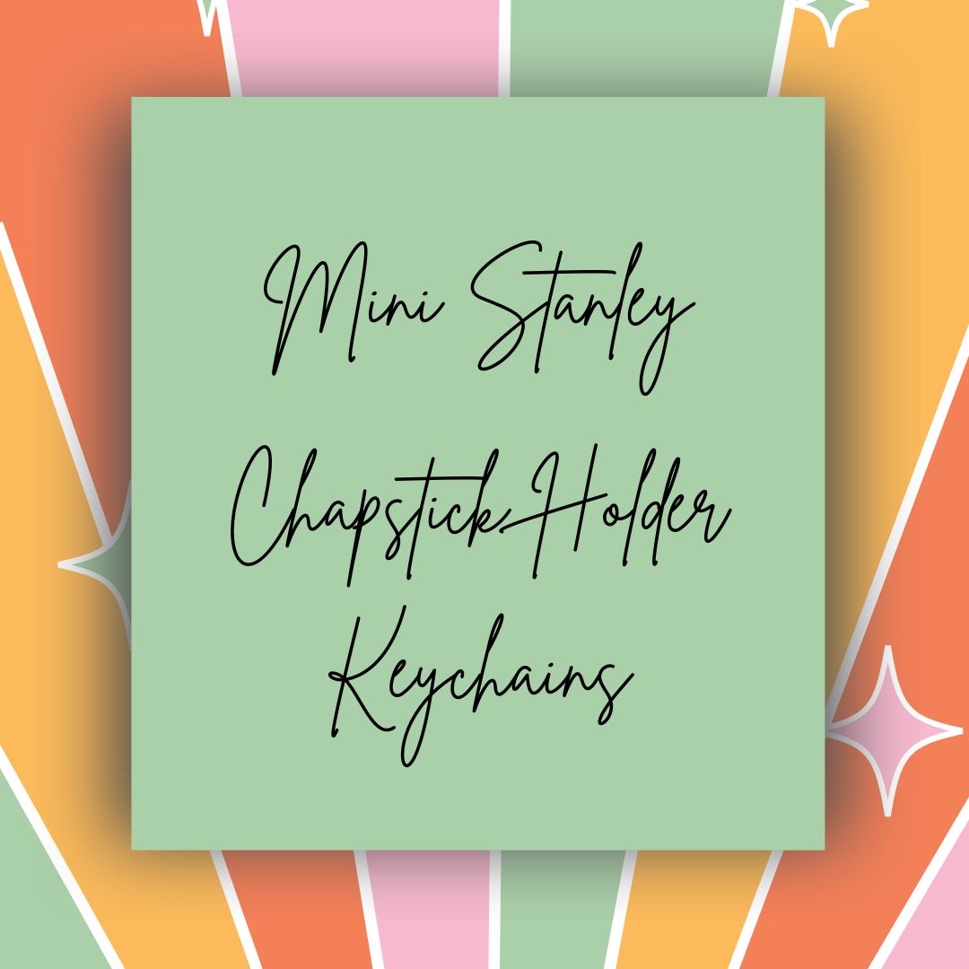 Custom Mini Stanley Chapstick Holder Keychains