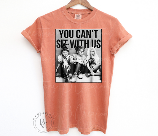 You Can't Sit With Us T-shirt
